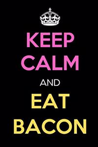 Keep Calm and Eat Bacon