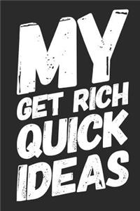 My Get Rich Quick Ideas