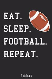 Eat. Sleep. Football. Repeat.