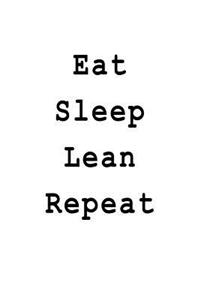 Eat Sleep Lean Repeat