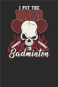 I Put The Bad In Badminton