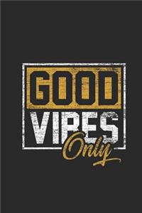 Good Vibes Only
