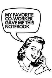 My Favorite Co-Worker Gave Me This Notebook
