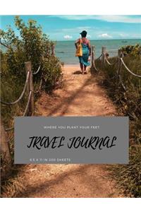 Travel Journal 8.5 x 11 in 200 Sheets: Where you plant your feet