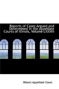 Reports of Cases Argued and Determined in the Appellate Courts of Illinois, Volume LXXXIII