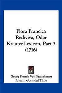Flora Francica Rediviva, Oder Krauter-Lexicon, Part 3 (1716)