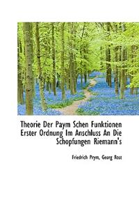 Theorie Der Paym Schen Funktionen Erster Ordnung Im Anschluss an Die Schopfungen Riemann's