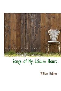 Songs of My Leisure Hours