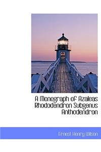 A Monograph of Azaleas Rhododendron Subgenus Anthodendron