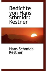 Bedichte Von Hans Srhmidr: Kestner