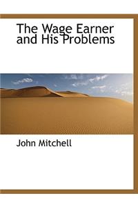 The Wage Earner and His Problems