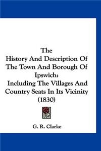 History And Description Of The Town And Borough Of Ipswich