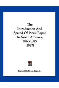 The Introduction And Spread Of Pieris Rapae In North America, 1860-1885 (1887)