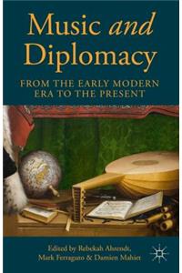 Music and Diplomacy from the Early Modern Era to the Present