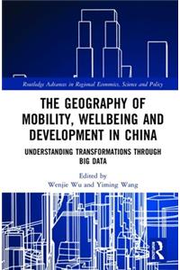 Geography of Mobility, Wellbeing and Development in China