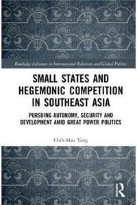 Small States and Hegemonic Competition in Southeast Asia