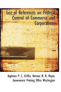 List of References on Federal Control of Commerce and Corporations