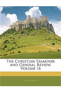 The Christian Examiner and General Review, Volume 16