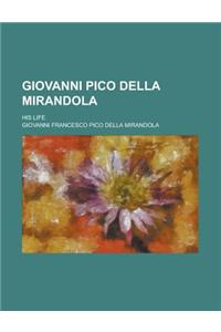 Giovanni Pico Della Mirandola; His Life