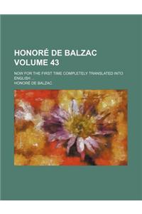 Honore de Balzac; Now for the First Time Completely Translated Into English Volume 43