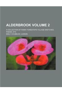 Alderbrook; A Collection of Fanny Forester's Village Sketches, Poems, Etc Volume 2