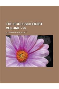 The Ecclesiologist Volume 7-8