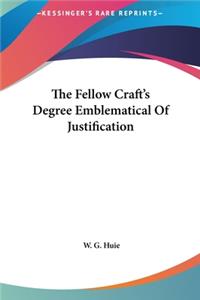 The Fellow Craft's Degree Emblematical of Justification