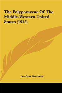 The Polyporaceae of the Middle-Western United States (1915)