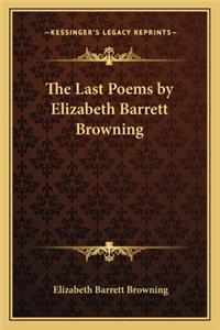 The Last Poems by Elizabeth Barrett Browning