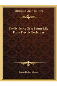 The Evidence of a Future Life from Psychic Evolution