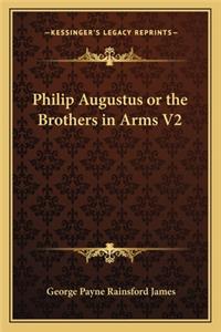 Philip Augustus or the Brothers in Arms V2