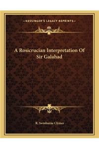 A Rosicrucian Interpretation of Sir Galahad