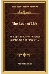 Book of Life: The Spiritual and Physical Constitution of Man 1912