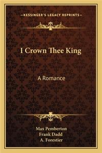 I Crown Thee King