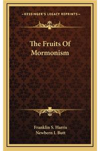 The Fruits of Mormonism