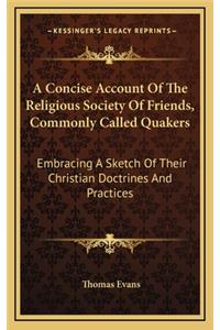 A Concise Account of the Religious Society of Friends, Commonly Called Quakers