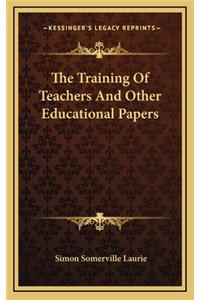 The Training of Teachers and Other Educational Papers
