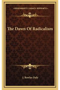 The Dawn of Radicalism