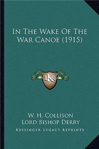 In the Wake of the War Canoe (1915) in the Wake of the War Canoe (1915)