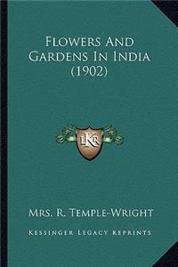 Flowers And Gardens In India (1902)
