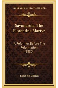 Savonarola, the Florentine Martyr