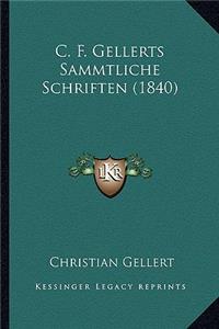 C. F. Gellerts Sammtliche Schriften (1840)