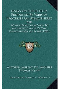 Essays on the Effects Produced by Various Processes on Atmospheric Air