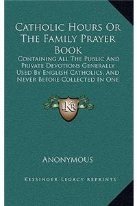 Catholic Hours Or The Family Prayer Book