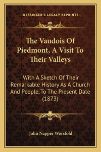 Vaudois Of Piedmont, A Visit To Their Valleys