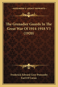 The Grenadier Guards In The Great War Of 1914-1918 V3 (1920)