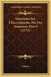 Questions Sur L'Encyclopedie, Par Des Amateurs, Part 9 (1772)