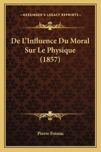 De L'Influence Du Moral Sur Le Physique (1857)