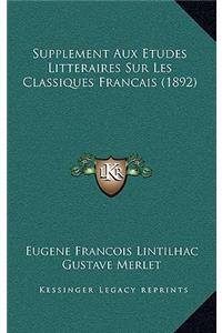 Supplement Aux Etudes Litteraires Sur Les Classiques Francais (1892)