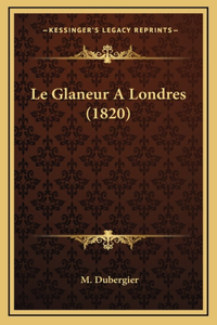 Le Glaneur A Londres (1820)